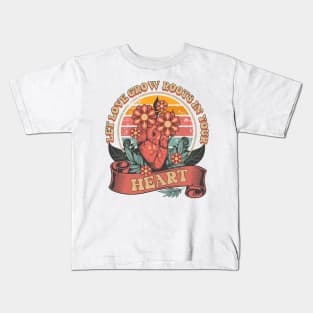 LET LOVE GROW ROOTS IN YOUR HEART Kids T-Shirt